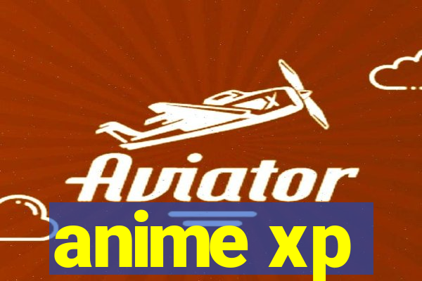 anime xp